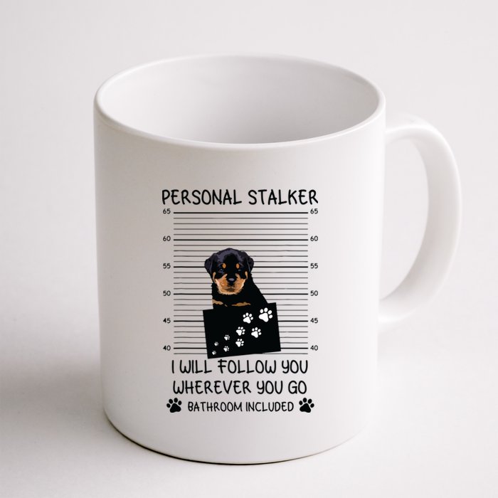 Funny Dog Lover Personal Stalker Ill Follow You Rottweiler Coffee Mug