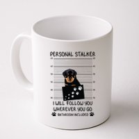 Funny Dog Lover Personal Stalker Ill Follow You Rottweiler Coffee Mug