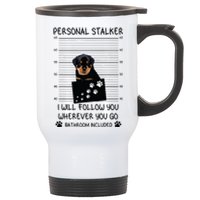 Funny Dog Lover Personal Stalker Ill Follow You Rottweiler Stainless Steel Travel Mug