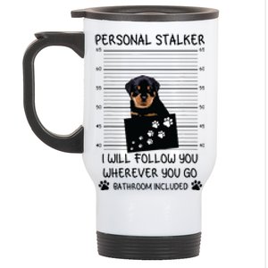 Funny Dog Lover Personal Stalker Ill Follow You Rottweiler Stainless Steel Travel Mug