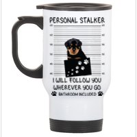 Funny Dog Lover Personal Stalker Ill Follow You Rottweiler Stainless Steel Travel Mug