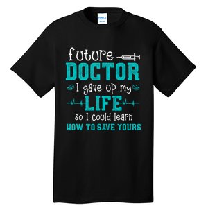 Future Doctor Lifesaver - Pre Med Outfit Med Student Gift Tall T-Shirt