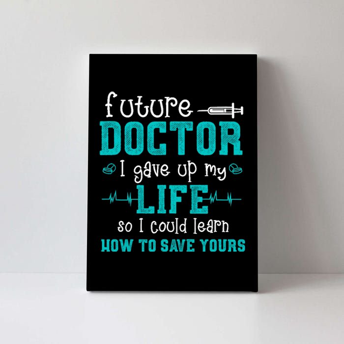 Future Doctor Lifesaver - Pre Med Outfit Med Student Gift Canvas