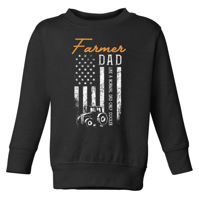 Farmer Dad Like A Normal Dad Only Cooler USA Flag Farming Toddler Sweatshirt