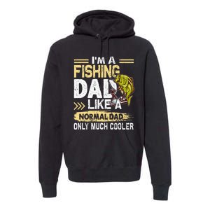 Fishing Dad Like A Normal Dad Only Much Cooler Premium Hoodie