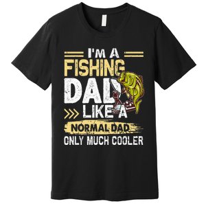 Fishing Dad Like A Normal Dad Only Much Cooler Premium T-Shirt