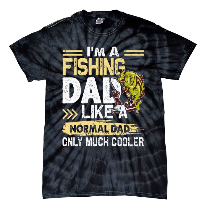 Fishing Dad Like A Normal Dad Only Much Cooler Tie-Dye T-Shirt