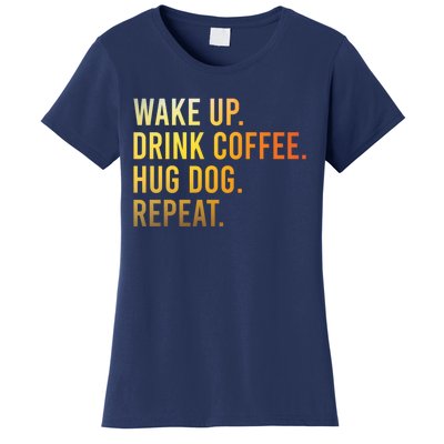 Funny Dog Lover Wake Up Drink Coffee Hug Dog For Love Women's T-Shirt