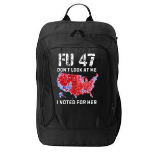 Fu47 DonT Look At Me I Voted For Her City Backpack