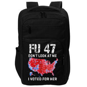 Fu47 DonT Look At Me I Voted For Her Impact Tech Backpack