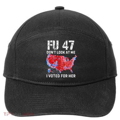 Fu47 DonT Look At Me I Voted For Her 7-Panel Snapback Hat