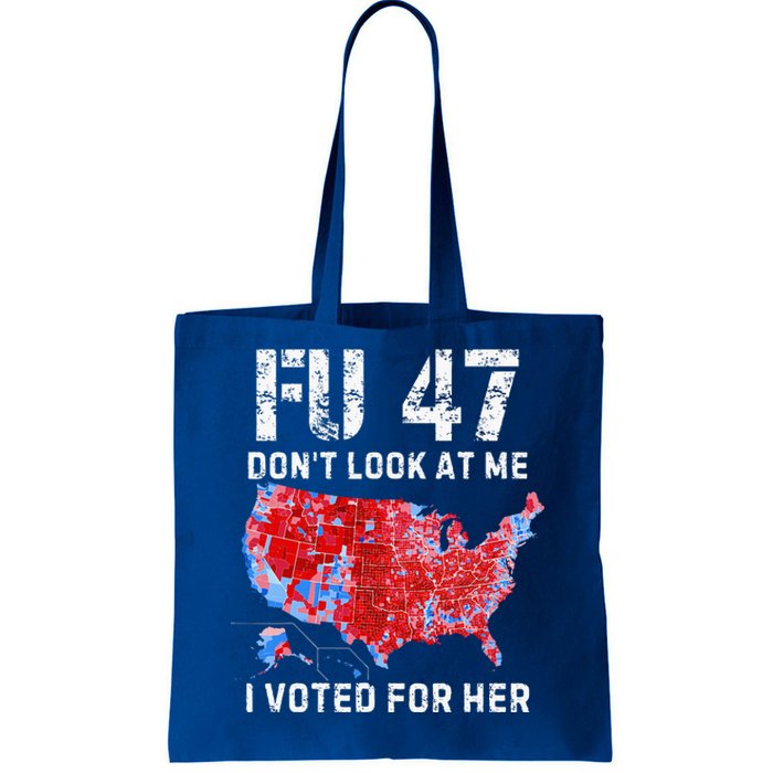 Fu47 DonT Look At Me I Voted For Her Tote Bag