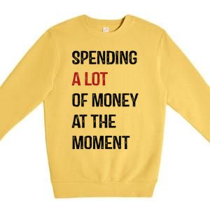 Funny Dad Mom Parents Day Spending A Lot Money At The Moment Premium Crewneck Sweatshirt