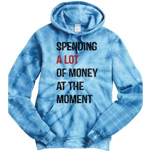 Funny Dad Mom Parents Day Spending A Lot Money At The Moment Tie Dye Hoodie