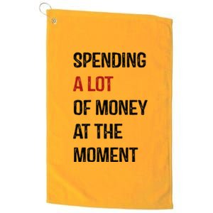 Funny Dad Mom Parents Day Spending A Lot Money At The Moment Platinum Collection Golf Towel