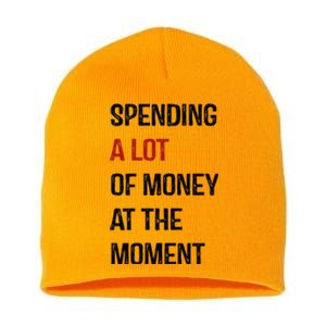 Funny Dad Mom Parents Day Spending A Lot Money At The Moment Short Acrylic Beanie