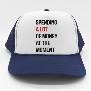 Funny Dad Mom Parents Day Spending A Lot Money At The Moment Trucker Hat