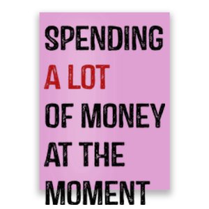 Funny Dad Mom Parents Day Spending A Lot Money At The Moment Poster