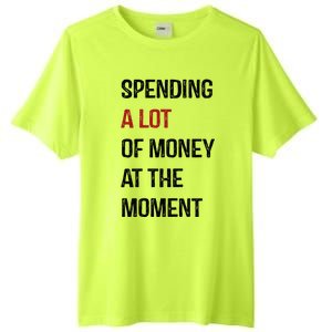 Funny Dad Mom Parents Day Spending A Lot Money At The Moment Tall Fusion ChromaSoft Performance T-Shirt