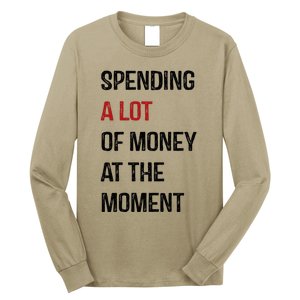 Funny Dad Mom Parents Day Spending A Lot Money At The Moment Long Sleeve Shirt