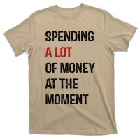 Funny Dad Mom Parents Day Spending A Lot Money At The Moment T-Shirt