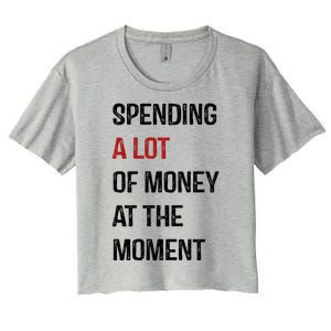 Funny Dad Mom Parents Day Spending A Lot Money At The Moment Women's Crop Top Tee