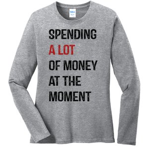 Funny Dad Mom Parents Day Spending A Lot Money At The Moment Ladies Long Sleeve Shirt