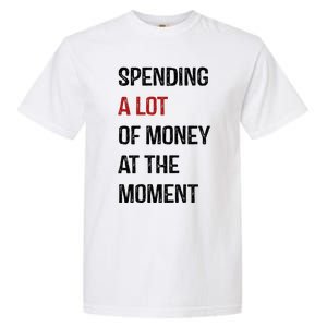 Funny Dad Mom Parents Day Spending A Lot Money At The Moment Garment-Dyed Heavyweight T-Shirt