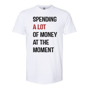 Funny Dad Mom Parents Day Spending A Lot Money At The Moment Softstyle CVC T-Shirt