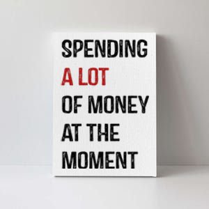 Funny Dad Mom Parents Day Spending A Lot Money At The Moment Canvas