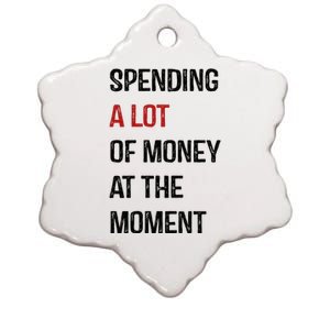 Funny Dad Mom Parents Day Spending A Lot Money At The Moment Ceramic Star Ornament