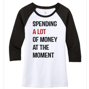 Funny Dad Mom Parents Day Spending A Lot Money At The Moment Women's Tri-Blend 3/4-Sleeve Raglan Shirt