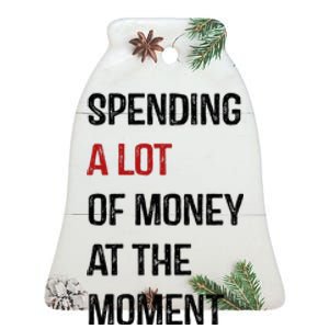 Funny Dad Mom Parents Day Spending A Lot Money At The Moment Ceramic Bell Ornament