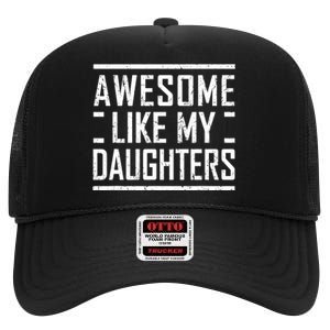 Funny Dad Mom From Daughter Awesome Like My Daughters High Crown Mesh Back Trucker Hat