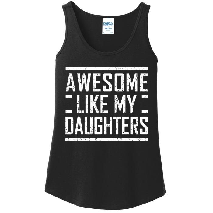 Funny Dad Mom From Daughter Awesome Like My Daughters Ladies Essential Tank