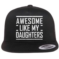 Funny Dad Mom From Daughter Awesome Like My Daughters Flat Bill Trucker Hat