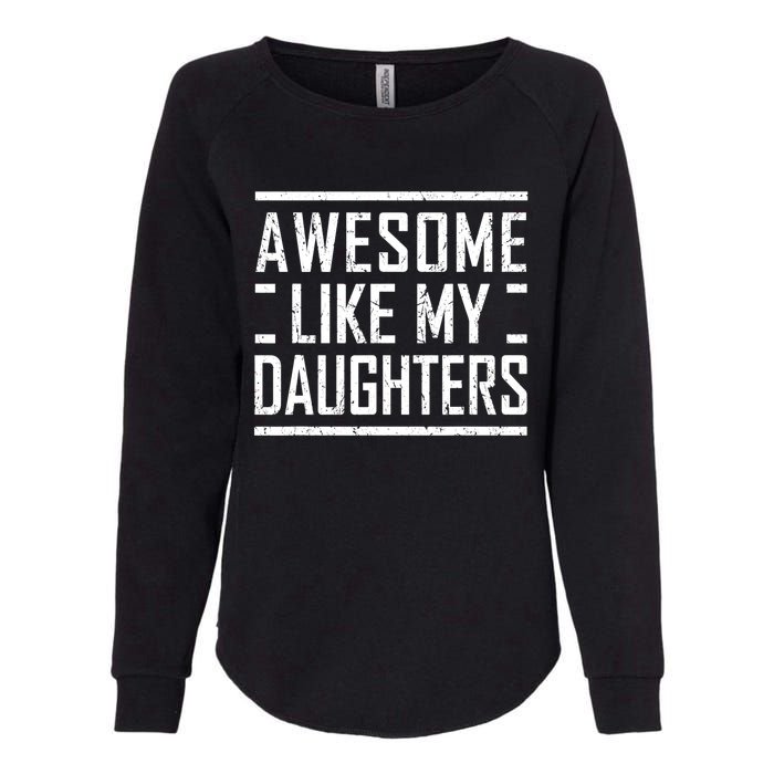 Funny Dad Mom From Daughter Awesome Like My Daughters Womens California Wash Sweatshirt