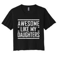 Funny Dad Mom From Daughter Awesome Like My Daughters Women's Crop Top Tee