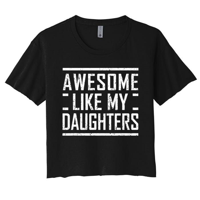 Funny Dad Mom From Daughter Awesome Like My Daughters Women's Crop Top Tee