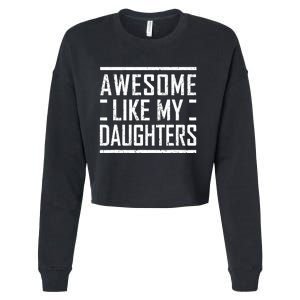 Funny Dad Mom From Daughter Awesome Like My Daughters Cropped Pullover Crew