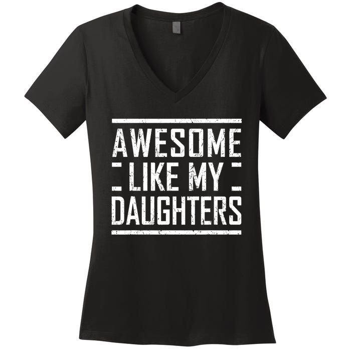 Funny Dad Mom From Daughter Awesome Like My Daughters Women's V-Neck T-Shirt