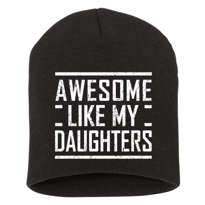 Funny Dad Mom From Daughter Awesome Like My Daughters Short Acrylic Beanie