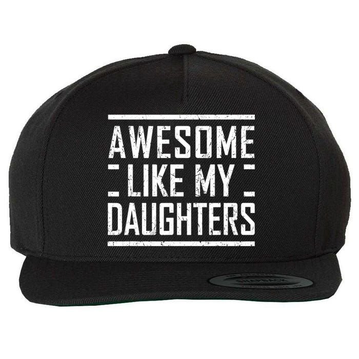 Funny Dad Mom From Daughter Awesome Like My Daughters Wool Snapback Cap