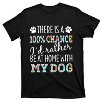 Funny Dog Mom ID Rather Be At Home With My Dog T-Shirt