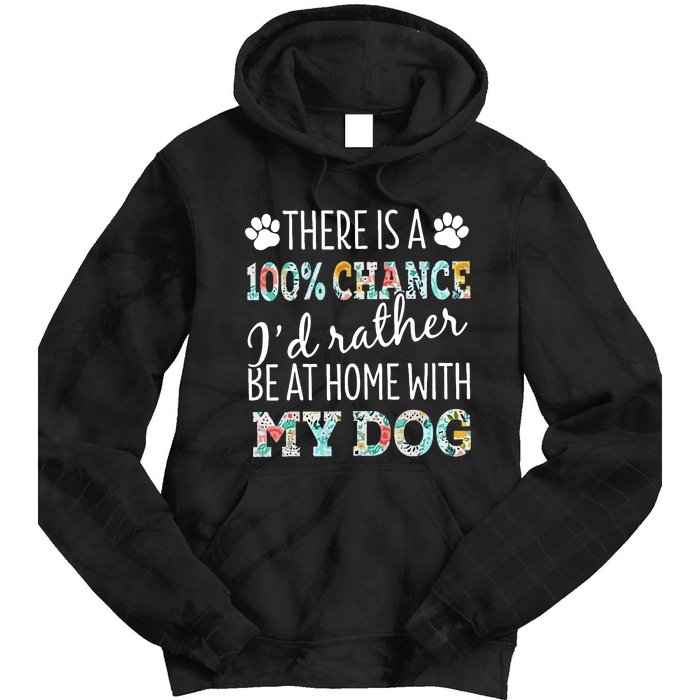 Funny Dog Mom ID Rather Be At Home With My Dog Tie Dye Hoodie