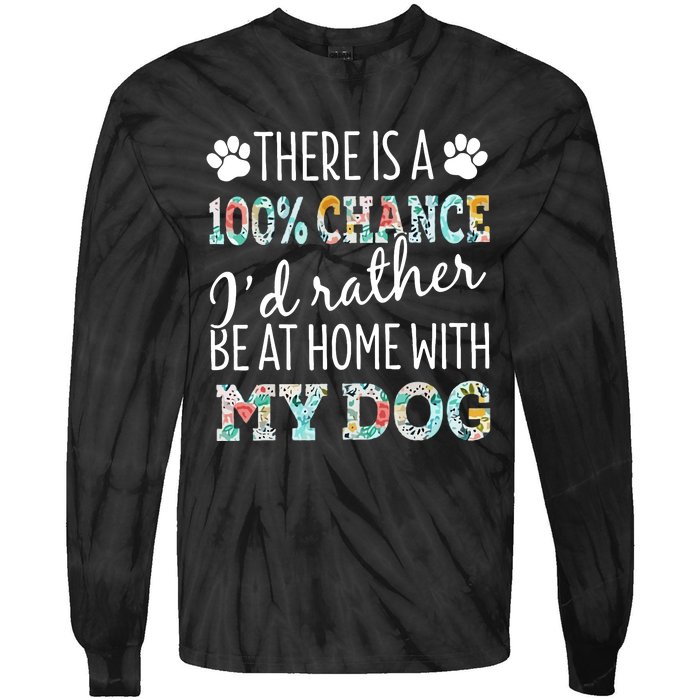 Funny Dog Mom ID Rather Be At Home With My Dog Tie-Dye Long Sleeve Shirt