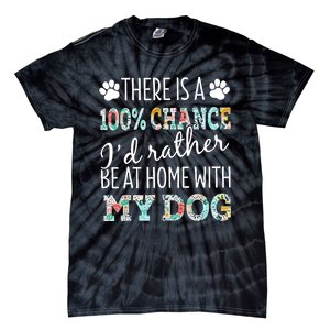 Funny Dog Mom ID Rather Be At Home With My Dog Tie-Dye T-Shirt