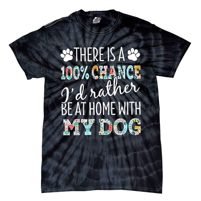 Funny Dog Mom ID Rather Be At Home With My Dog Tie-Dye T-Shirt