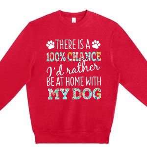 Funny Dog Mom ID Rather Be At Home With My Dog Premium Crewneck Sweatshirt