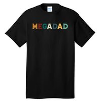 Funny Dad Megadad Gift Mega Dad Tall T-Shirt